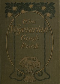 Substitutes for Flesh Foods: Vegetarian Cook Book by Edwin Giles Fulton