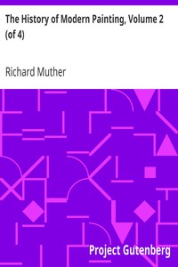 The History of Modern Painting, Volume 2 (of 4)
Revised edition continued by the author to the end of the XIX century by Richard Muther