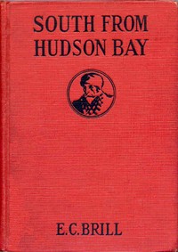 South from Hudson Bay: An Adventure and Mystery Story for Boys by Ethel C. (Ethel Claire) Brill