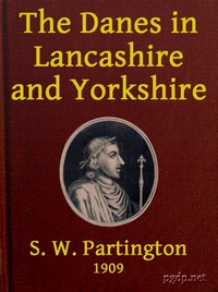 The Danes in Lancashire and Yorkshire by S. W. Partington