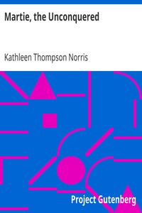 Martie, the Unconquered by Kathleen Thompson Norris