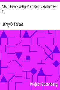 A Hand-book to the Primates,  Volume 1 (of 2) by Henry O. (Henry Ogg) Forbes