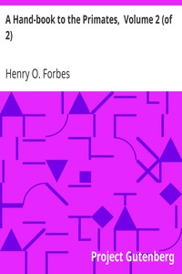 A Hand-book to the Primates,  Volume 2 (of 2) by Henry O. (Henry Ogg) Forbes