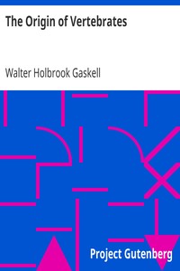 The Origin of Vertebrates by Walter Holbrook Gaskell