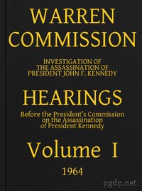 Warren Commission (01 of 26): Hearings Vol. I (of 15) by United States. Warren Commission
