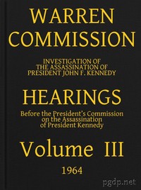 Warren Commission (03 of 26): Hearings Vol. III (of 15) by United States. Warren Commission