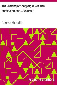 The Shaving of Shagpat; an Arabian entertainment — Volume 1 by George Meredith