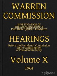 Warren Commission (10 of 26): Hearings Vol. X (of 15) by United States. Warren Commission