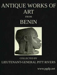 Antique Works of Art from Benin
Collected by Lieutenant-General Pitt Rivers by Augustus Henry Lane-Fox Pitt-Rivers