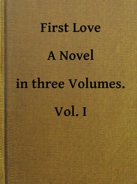 First Love: A Novel. Vol. 1 of 3 by Mrs. (Margracia) Loudon