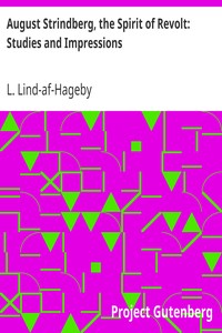 August Strindberg, the Spirit of Revolt: Studies and Impressions by L. (Lizzy) Lind-af-Hageby
