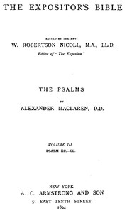 The Expositor's Bible: The Psalms, Vol. 3
Psalms XC.-CL. by Alexander Maclaren