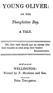 Young Oliver: or the Thoughtless Boy. A Tale by Anonymous