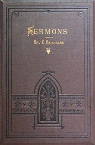 Sermons: Selected from the Papers of the Late Rev. Clement Bailhache by Clement Bailhache