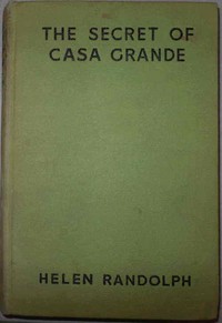 The Secret of Casa Grande
Mexican Mystery Stories #1 by Helen Randolph