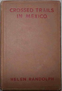 Crossed Trails in Mexico
Mexican Mystery Stories #3 by Helen Randolph
