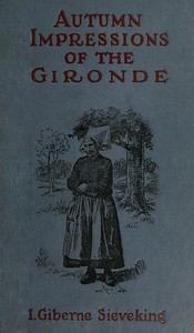 Autumn Impressions of the Gironde by I. Giberne (Isabel Giberne) Sieveking