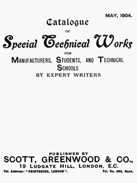 Catalogue of Special Technical Works for Manufacturers, Students, and Technical Schools. May 1904 by Greenwood & Co. Scott