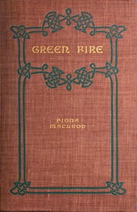 Green Fire: A Romance by William Sharp