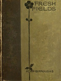 Fresh Fields by John Burroughs