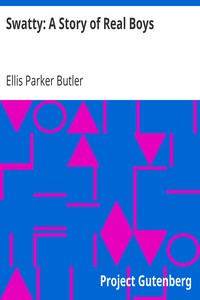 Swatty: A Story of Real Boys by Ellis Parker Butler
