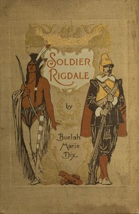 Soldier Rigdale: How He Sailed in the Mayflower and How He Served Miles Standish by Beulah Marie Dix