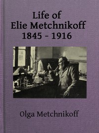 Life of Elie Metchnikoff, 1845-1916 by Olga Metchnikoff