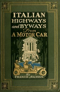 Italian Highways and Byways from a Motor Car by M. F. (Milburg Francisco) Mansfield