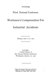 Proceedings, Third National Conference Workmen's Compensation for Industrial Accidents by National Conference on Workmen's Compensation for Industrial Accidents