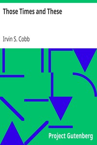 Those Times and These by Irvin S. (Irvin Shrewsbury) Cobb