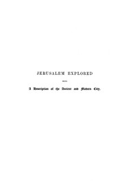 Jerusalem Explored, Volume 2—Plates
Being a Description of the Ancient and Modern City, with Numerous Illustrations Consisting of Views, Ground Plans and Sections by Ermete Pierotti