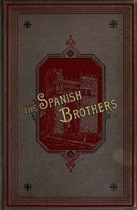 The Spanish Brothers: A Tale of the Sixteenth Century by Deborah Alcock