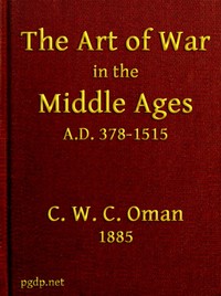 The Art of War in the Middle Ages A.D. 378-1515 by Charles Oman