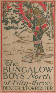 The Bungalow Boys North of Fifty-Three by John Henry Goldfrap