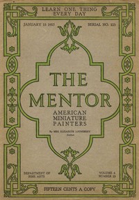 The Mentor: American Miniature Painters, January 15, 1917, Serial No. 123 by Elizabeth Lounsbery