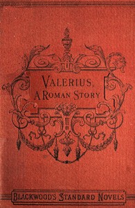 Valerius. A Roman Story by J. G. (John Gibson) Lockhart