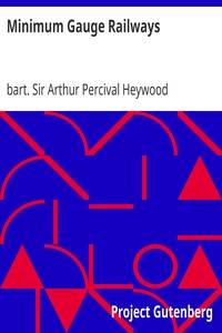 Minimum Gauge Railways by Arthur Percival Heywood