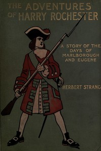 The Adventures of Harry Rochester: A Tale of the Days of Marlborough and Eugene by Herbert Strang