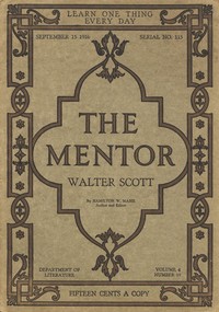 The Mentor: Walter Scott, Vol. 4, Num. 15, Serial No. 115, September 15, 1916 by Hamilton Wright Mabie