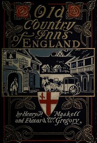 Old Country Inns of England by Henry Parr Maskell