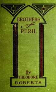 Brothers of Peril: A Story of old Newfoundland by Theodore Goodridge Roberts