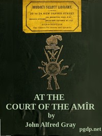 At the Court of the Amîr: A Narrative by John Alfred Gray
