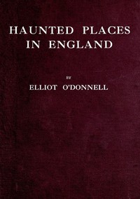 Haunted Places in England by Elliott O'Donnell