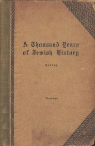 A Thousand Years of Jewish History
From the days of Alexander the Great to the Moslem Conquest of Spain by Maurice H. (Maurice Henry) Harris