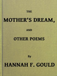 The Mother's Dream, and Other Poems by Hannah Flagg Gould