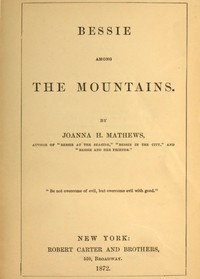 Bessie among the Mountains by Joanna H. (Joanna Hooe) Mathews