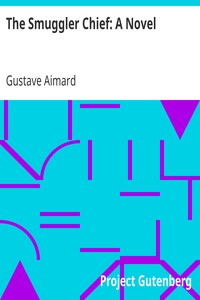 The Smuggler Chief: A Novel by Gustave Aimard