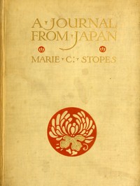 A Journal from Japan: A Daily Record of Life as Seen by a Scientist by Marie Carmichael Stopes