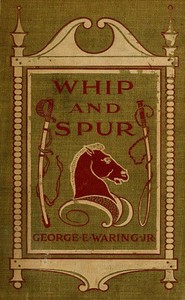 Whip and Spur by George E. (George Edwin) Waring
