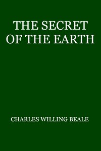 The Secret of the Earth by Charles Willing Beale